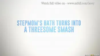 Stepmom's Bath Turns into a Threesome Smash - Cherie Deville, Chloe Temple / Brazzers  / stream full from www.zzfull.com/lacey