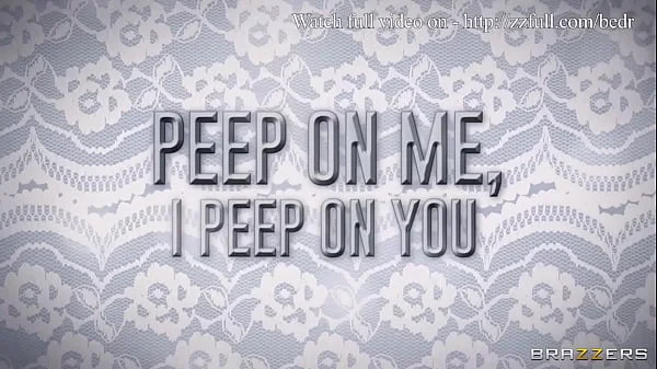 Peep On Me, I Peep On you / Brazzers  / download full from http://zzfull.com/bedr